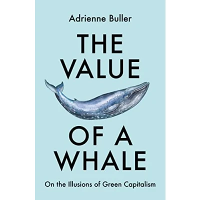 Abbildung von the Value of a Whale: On Illusions Green Capitalism