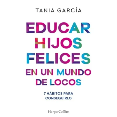 Abbildung von Educar hijos felices en un mundo de locos: 7 hábitos para conseguirlo (HARPERCOLLINS)