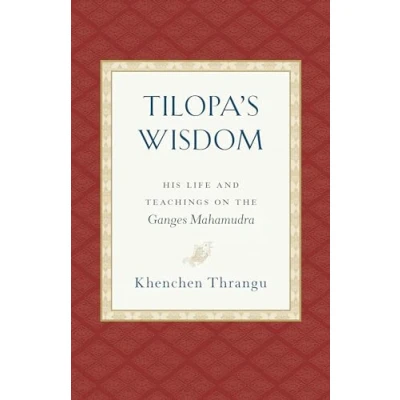 Abbildung von Tilopa&#039;s Wisdom: His Life and Teachings on the Ganges Mahamudra