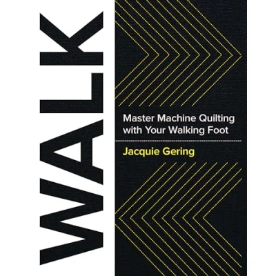 Abbildung von Walk: Master Machine Quilting with Your Walking Foot