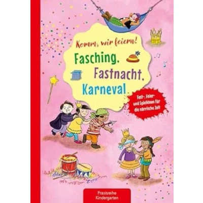 Abbildung von Komm, wir feiern! Fasching, Fastnacht, Karneval: Fest , Feier und Spielideen für die närrische Zeit (Die Praxisreihe Kindergarten Kita)