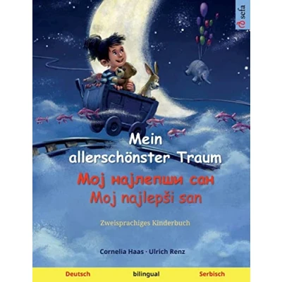 Abbildung von Mein allerschönster Traum Мој најлепши сан / Moj najlepši san (Deutsch Serbisch): Zweisprachiges Kinderbuch (Sefas bilinguale Bilderbücher Deutsch Serbisch, Band 2)