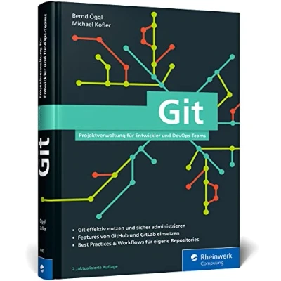 Abbildung von Git: Projektverwaltung für Entwickler und DevOps Teams. Inkl. Praxistipps Git Kommandoreferenz
