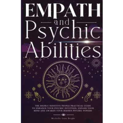 Abbildung von Empath And Psychic Abilities: The Highly Sensitive People Practical Guide To Enhance Your Intuition, Expand Mind Awaken Hidden Inner Powers