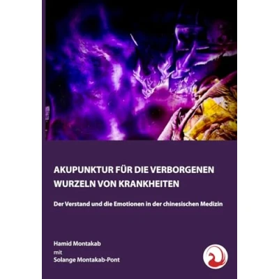Abbildung von AKUPUNKTUR FÜR die VERBORGENEN WURZELN VON KRANKHEITEN: der Verstand und Emotionen in chinesischen Medizin