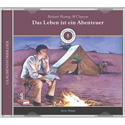 Abbildung von Das Leben ist ein Abenteuer (MP3 Hörbuch): Glaubensvorbilder Folge 5: Robert Murray M’Cheyne (Glaubensvorbilder: Hörbücher)