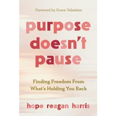 Abbildung von Purpose Doesn’t Pause: Finding Freedom from What’s Holding You Back: Back