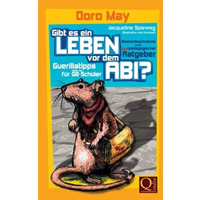 Abbildung von Gibt es ein Leben vor dem Abi?: Bestandsaufnahme und (un )pädagogische Guerillatipps für G8 Schüler