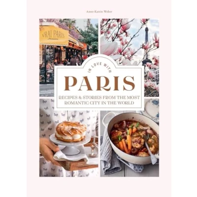 Abbildung von in Love with Paris: Recipes &amp; Stories from the Most Romantic City World