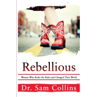 Abbildung von Rebellious: Women Who Broke the Rules and Changed Their World