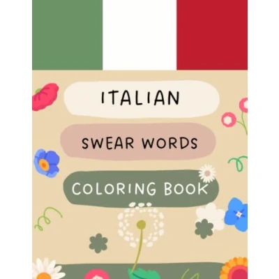 Abbildung von Italian Swear Words Coloring Book: Colouring Book for Adults, Swearing Pages Stress Relief And Relaxation (Gag Gifts, Funny Journals Men Women)