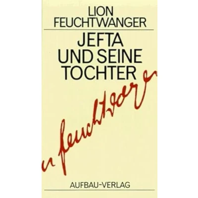 Abbildung von Jefta und seine Tochter: Roman (Feuchtwanger GW in Einzelbänden, Band 16)