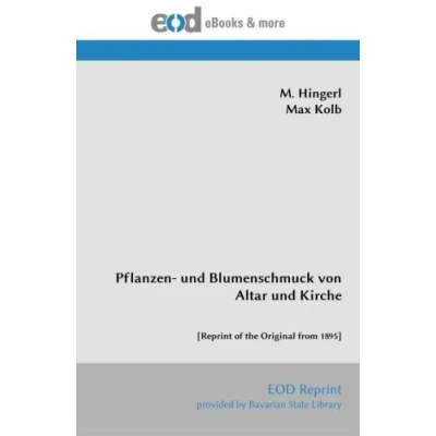 Abbildung von Pflanzen und Blumenschmuck von Altar Kirche: [Reprint of the Original from 1895]