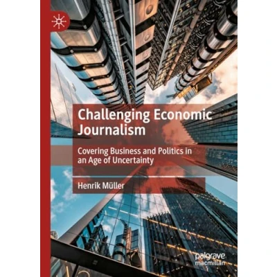 Abbildung von Challenging Economic Journalism: Covering Business and Politics in an Age of Uncertainty