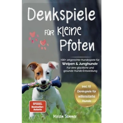 Abbildung von Denkspiele Für kleine Pfoten: 100+ artgerechte Hundespiele Welpen und Junghunde eine glückliche gesunde Hunde Entwicklung (Hundespiele ... zu einen glücklichen Alltag mit Hund)