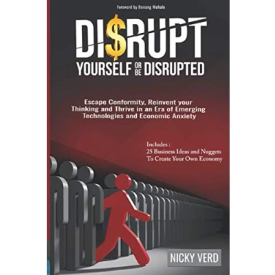 Abbildung von Disrupt Yourself Or Be Disrupted: Escape CONFORMITY, Reinvent Your Thinking and Thrive in an Era of Emerging Technologies Economic Anxiety