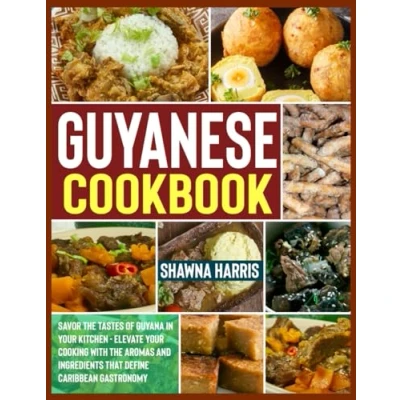Abbildung von Guyanese Cookbook: Savor the Tastes of Guyana in Your Kitchen Elevate Cooking with Aromas and Ingredients That Define Caribbean Gastronomy