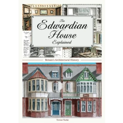 Abbildung von The Edwardian House Explained: A Brief History of British Architecture from 1900 1914 (General History) (Britain&#039;s Architectural