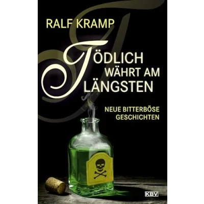 Abbildung von Tödlich währt am längsten: Neue bitterböse Geschichten (KBV Krimi)