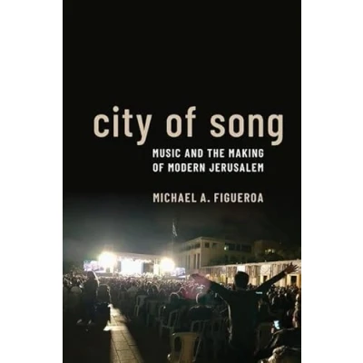 Abbildung von City of Song: Music and the Making Modern Jerusalem