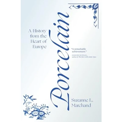 Abbildung von Porcelain: A History from the Heart of Europe