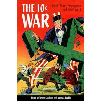 Abbildung von The 10 Cent War: Comic Books, Propaganda, and World War II