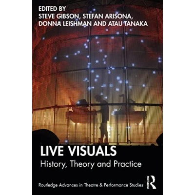 Abbildung von Live Visuals: History, Theory, Practice (Routledge Advances in Theatre &amp; Performance Studies)