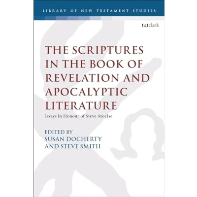 Abbildung von Scriptures in the Book of Revelation and Apocalyptic Literature, The: Essays Honour Steve Moyise (The Library New Testament Studies, Band 634)