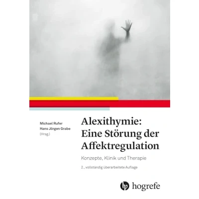 Abbildung von Alexithymie: Eine Störung der Affektregulation: Konzepte, Klinik und Therapie