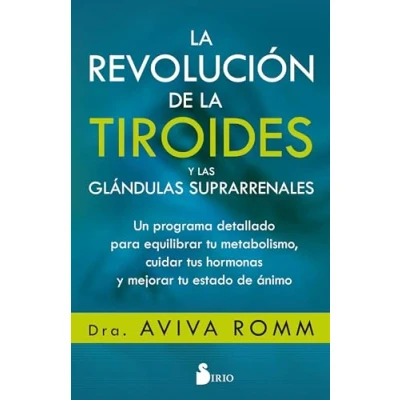 Abbildung von Revolucion de la Tiroides y Las Glandulas Suprarrenales, La: Un programa detallado para equilibrar tu metabolismo, cuidar tus hormonas mejorar estado ánimo