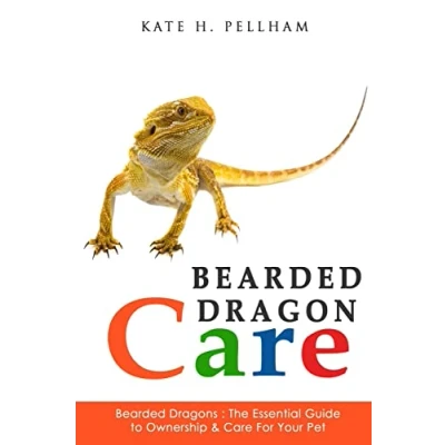 Abbildung von Bearded Dragons: The Essential Guide to Ownership &amp; Care for Your Pet (Bearded Dragon Care)