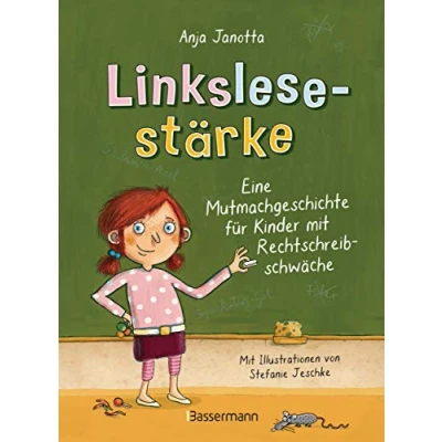 Abbildung von Linkslesestärke Eine Mutmachgeschichte für Kinder mit Rechtschreibschwäche und Legasthenie Mobbing Erfahrung in der Schule: Ab 9 Jahren