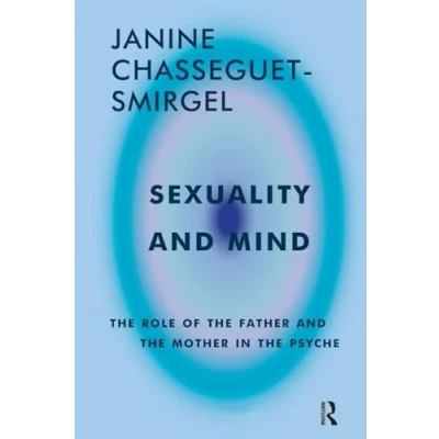 Abbildung von Sexuality and Mind: the Role of Father Mother in Psyche (Maresfield Library)