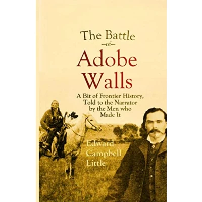 Abbildung von the Battle of Adobe Walls: A Bit Frontier History, Told to Narrator by Men who Made It