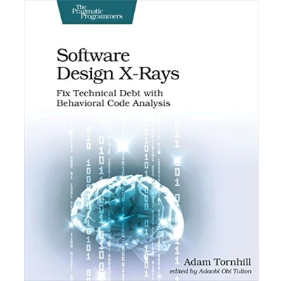 Abbildung von Software Design X Rays: Fix Technical Debt with Behavioral Code Analysis