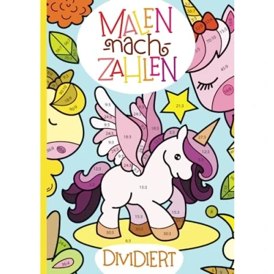 Abbildung von Malen nach Zahlen: Dividieren mit tollen Einhornmotiven trainieren. (Rechenfreude, Band 6)
