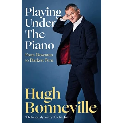 Abbildung von Playing Under the Piano: &#039;Comedy gold&#039; Sunday Times: From Downton to Darkest Peru