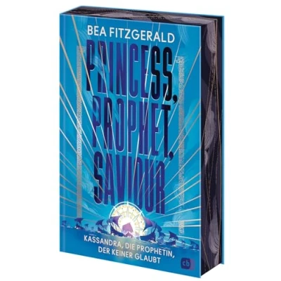 Abbildung von Princess, Prophet, Saviour Kassandra, die Prophetin, der keiner glaubt: Eine mitreißende Enemies to Lovers Romantasy von TikTok Star Bea Fitzgerald. ... (Die Girl Goddess Queen Reihe, Band 2)
