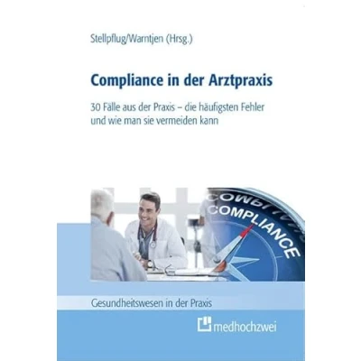 Abbildung von Compliance in der Arztpraxis: 30 Fälle aus Praxis die häufigsten Fehler und wie man sie vermeiden kann