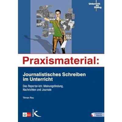 Abbildung von Praxismaterial: Journalistisches Schreiben im Unterricht: Das Reporter Ich: Meinungsfindung, Nachrichten und Journale