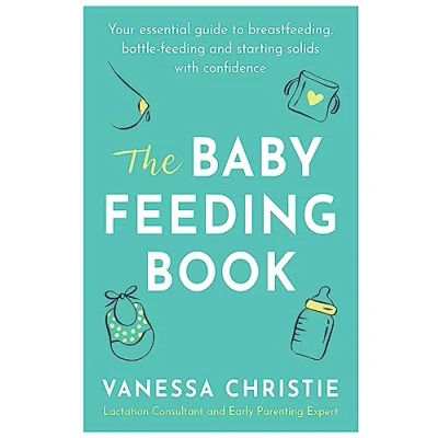 Abbildung von The Baby feeding Book: Your Essential Guide to Breastfeeding, Bottle and Starting Solids With Confidence