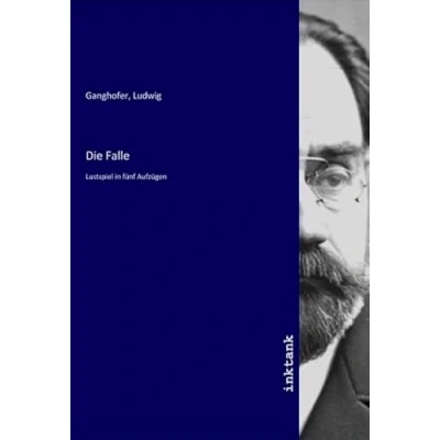 Abbildung von Die Falle: Lustspiel in fünf Aufzügen