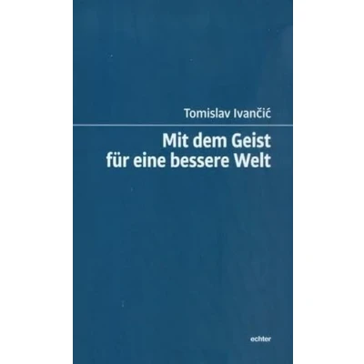 Abbildung von Mit dem Geist für eine bessere Welt. Übersetzt aus Kroatischen von Marko Zaric