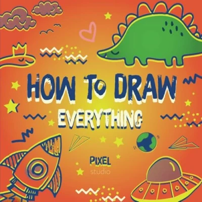 Abbildung von How To Draw Everything For Kids: Teach Your Child Step By (How Draw: Books Children)
