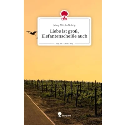 Abbildung von Liebe ist groß, Elefantenscheiße auch. Life is a Story story.one