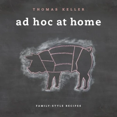 Abbildung von Ad Hoc at Home: Family Style Recipes (The Thomas Keller Library)
