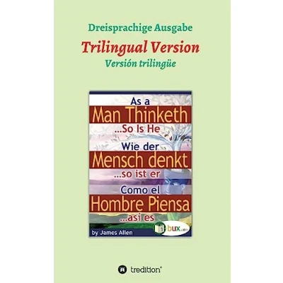 Abbildung von Wie der Mensch denkt, so ist er: Dreisprachige Version (Bewusste Lebensgestaltung)
