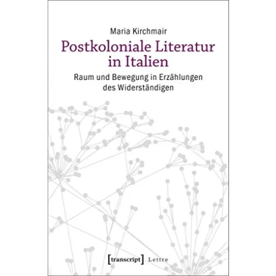 Abbildung von Postkoloniale Literatur in Italien: Raum und Bewegung Erzählungen des Widerständigen (Lettre)