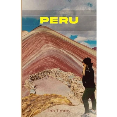 Abbildung von PERU: Travel Guide: DISCOVERING THE LAND OF INCAS: YOUR GUIDE TO EXPLORING PERU’S CULTURE, AND Nature.