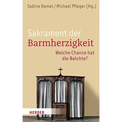 Abbildung von Sakrament der Barmherzigkeit: Welche Chance hat die Beichte?